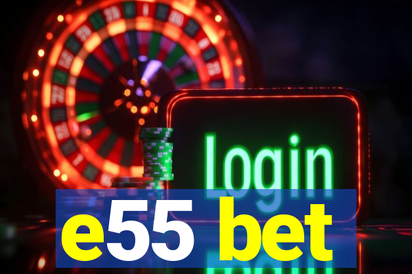 e55 bet