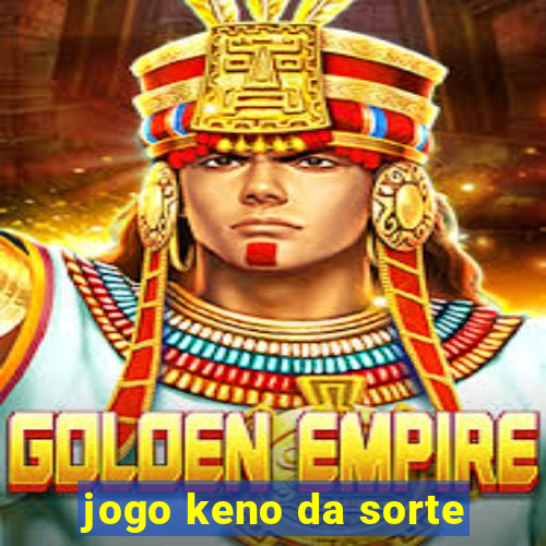 jogo keno da sorte