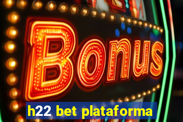 h22 bet plataforma