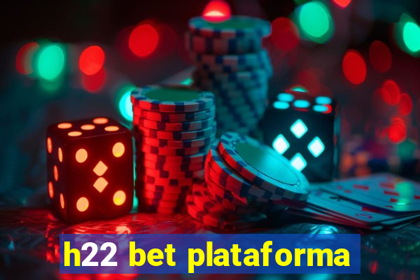 h22 bet plataforma