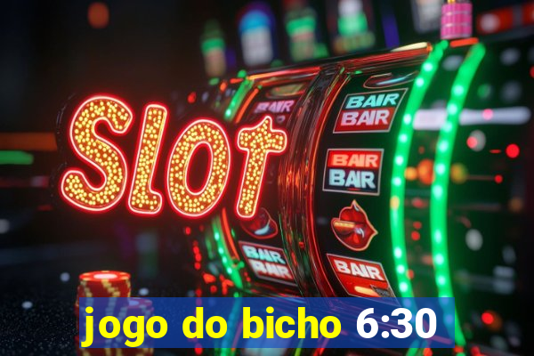 jogo do bicho 6:30