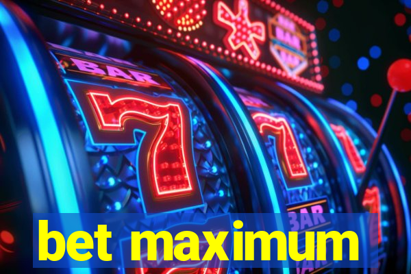 bet maximum