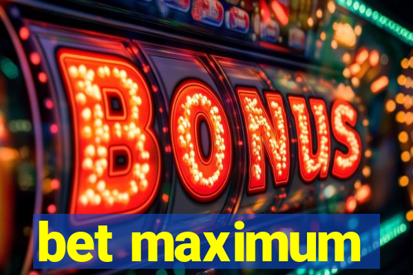 bet maximum