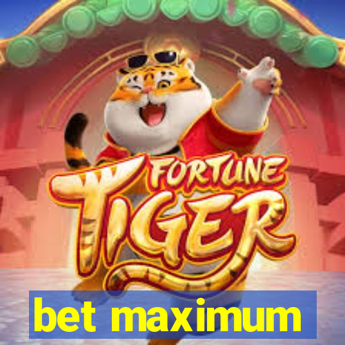 bet maximum