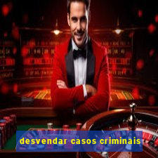 desvendar casos criminais