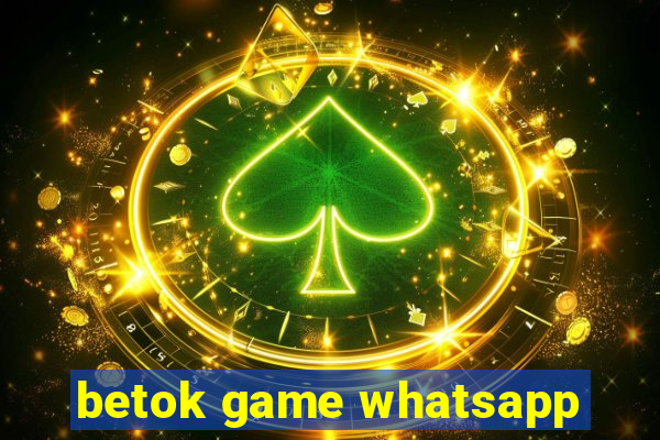 betok game whatsapp