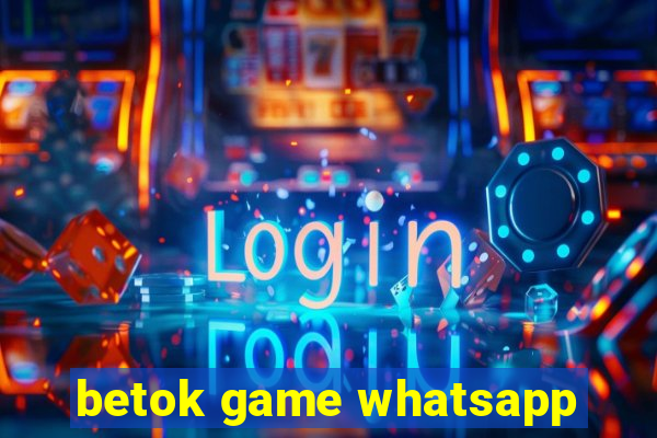 betok game whatsapp