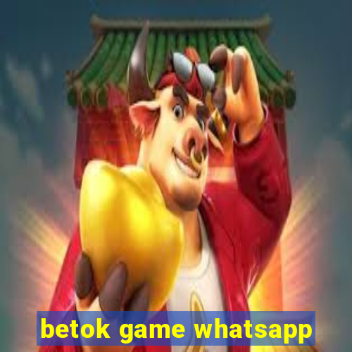 betok game whatsapp