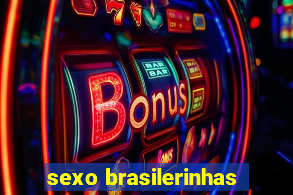 sexo brasilerinhas