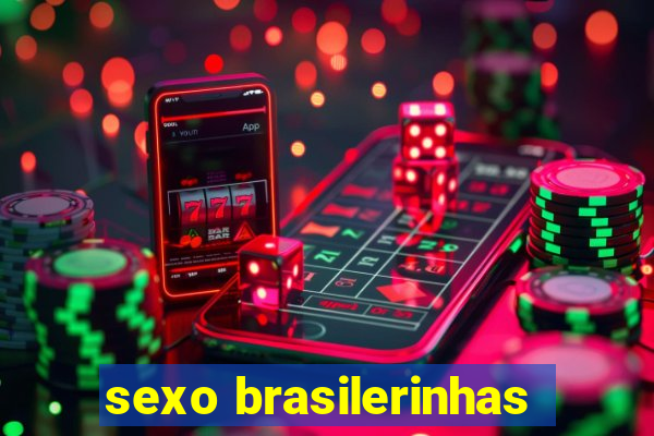 sexo brasilerinhas