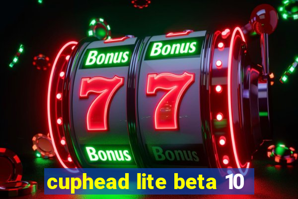 cuphead lite beta 10