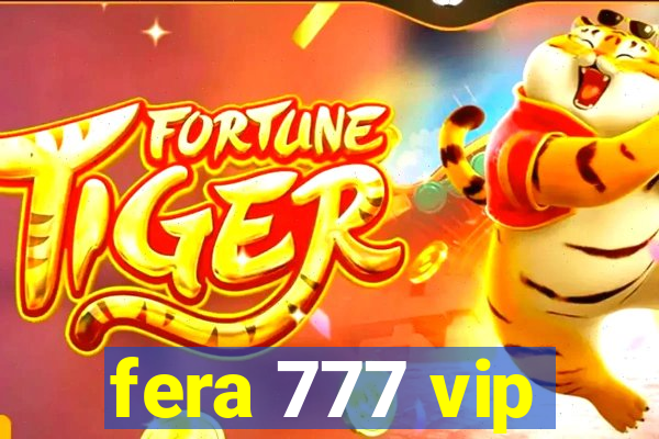 fera 777 vip