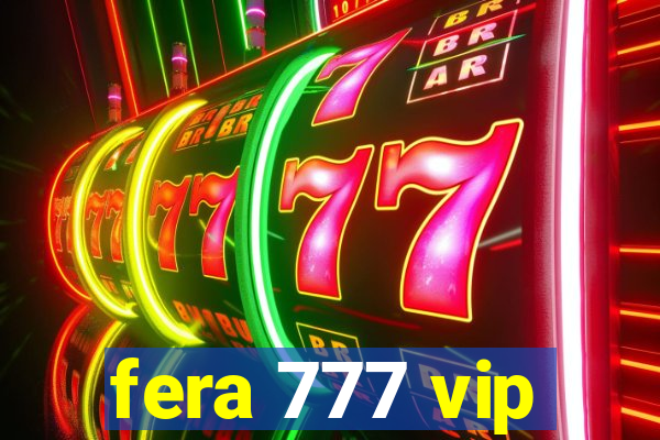 fera 777 vip