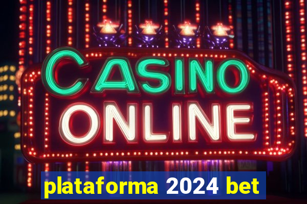 plataforma 2024 bet