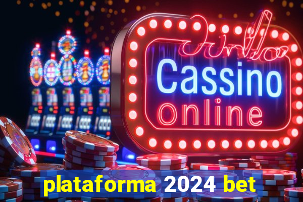 plataforma 2024 bet