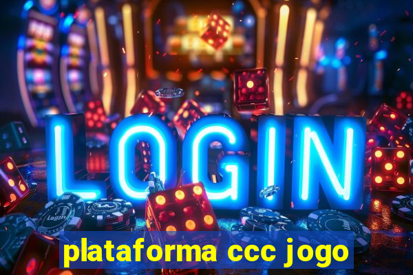 plataforma ccc jogo