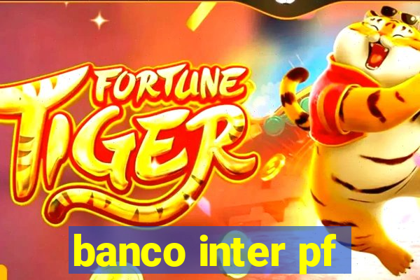 banco inter pf