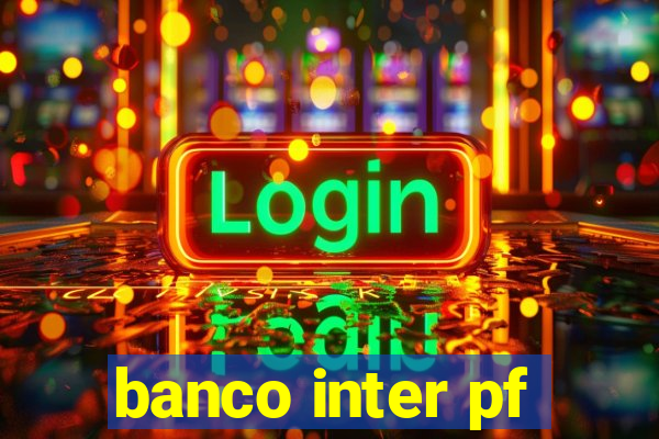 banco inter pf