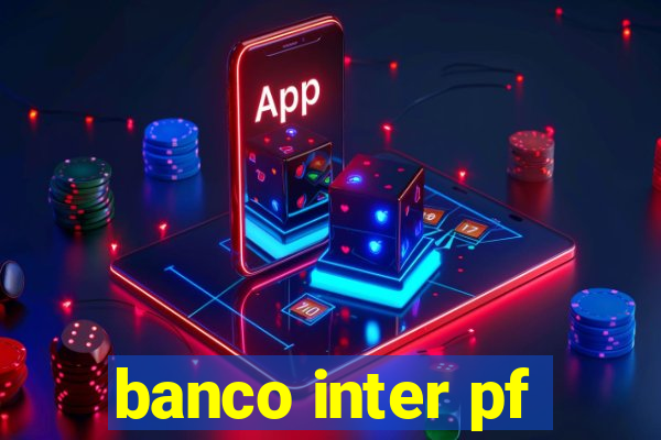 banco inter pf