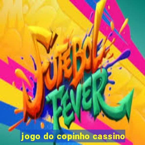 jogo do copinho cassino