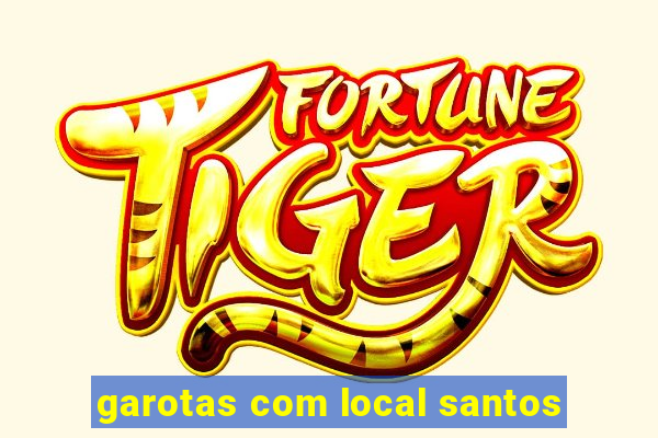 garotas com local santos