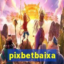 pixbetbaixa