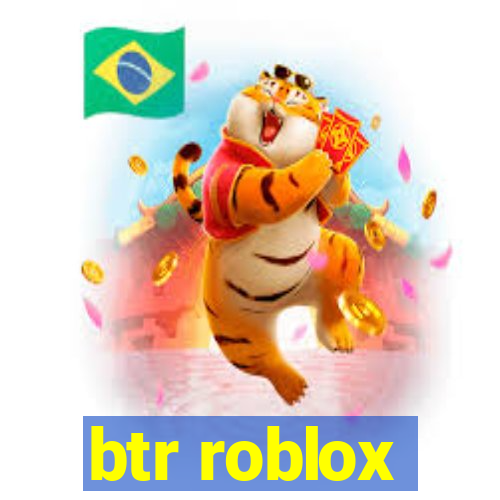 btr roblox