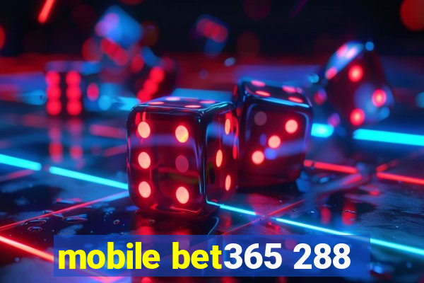 mobile bet365 288