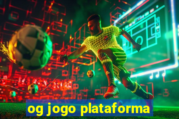 og jogo plataforma