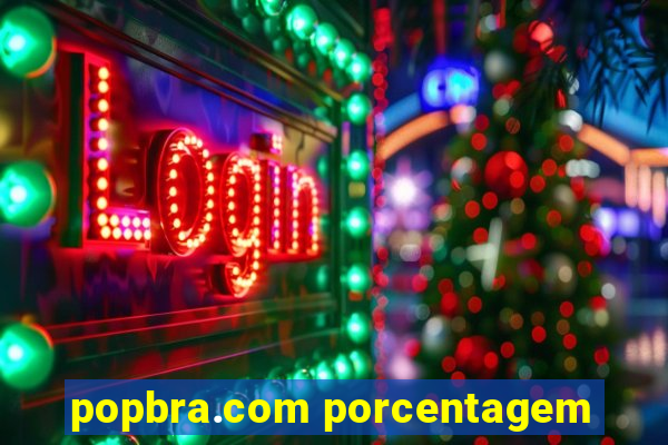 popbra.com porcentagem