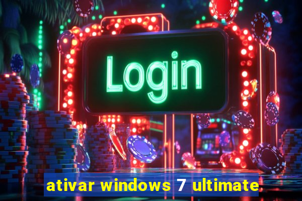 ativar windows 7 ultimate