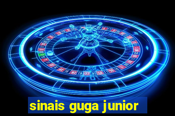 sinais guga junior