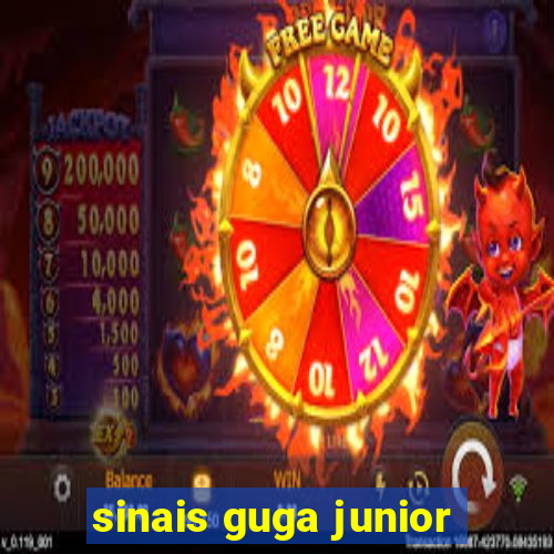 sinais guga junior