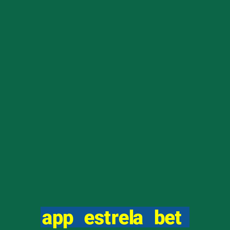 app estrela bet nao compativel