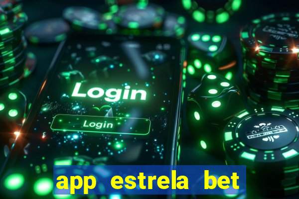 app estrela bet nao compativel