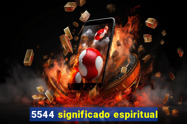 5544 significado espiritual