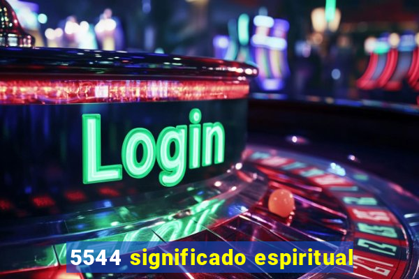 5544 significado espiritual