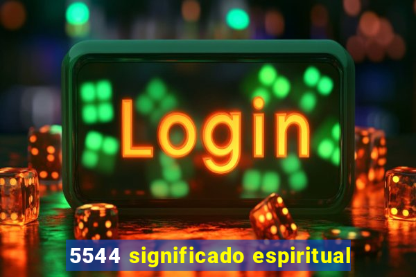 5544 significado espiritual