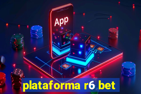 plataforma r6 bet