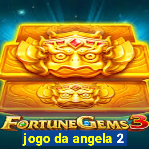 jogo da angela 2