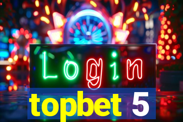 topbet 5