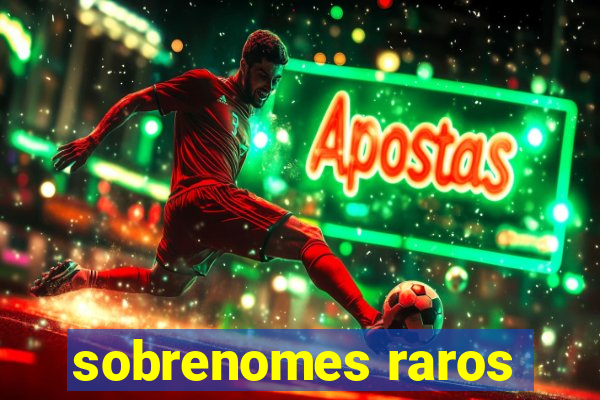 sobrenomes raros