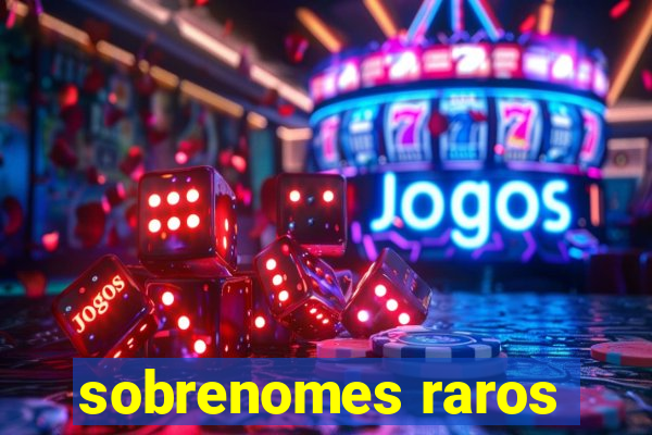 sobrenomes raros