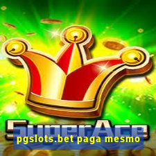 pgslots.bet paga mesmo