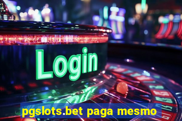 pgslots.bet paga mesmo