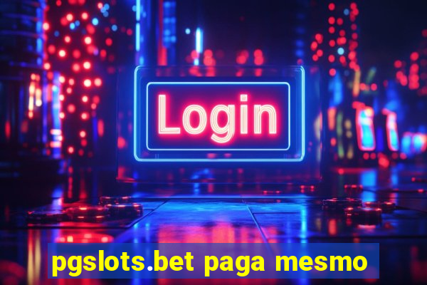 pgslots.bet paga mesmo