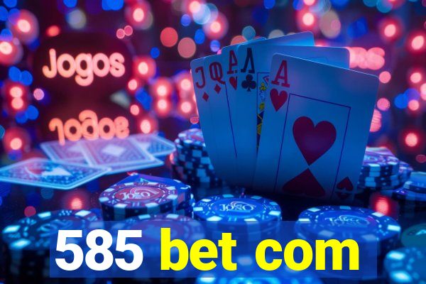 585 bet com