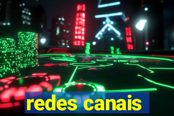 redes canais