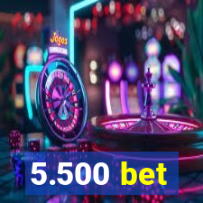 5.500 bet