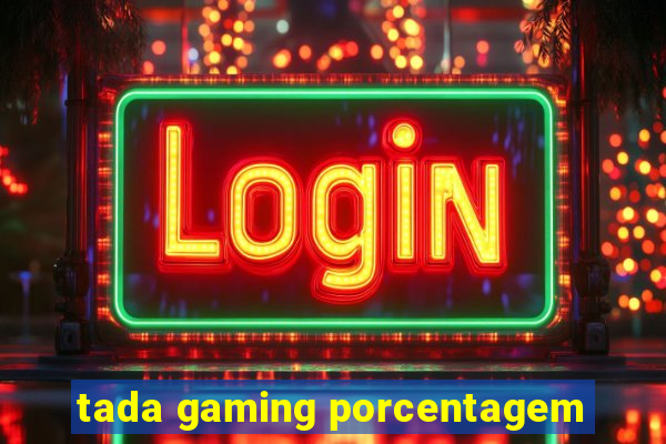 tada gaming porcentagem